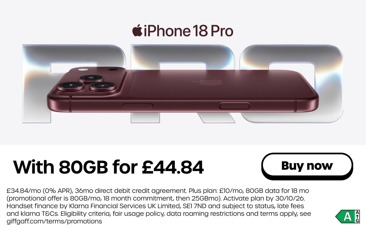 Get the iPhone 18 Pro with 80GB data for £44.84 a month. Click here to see the iPhone 18 Pro.