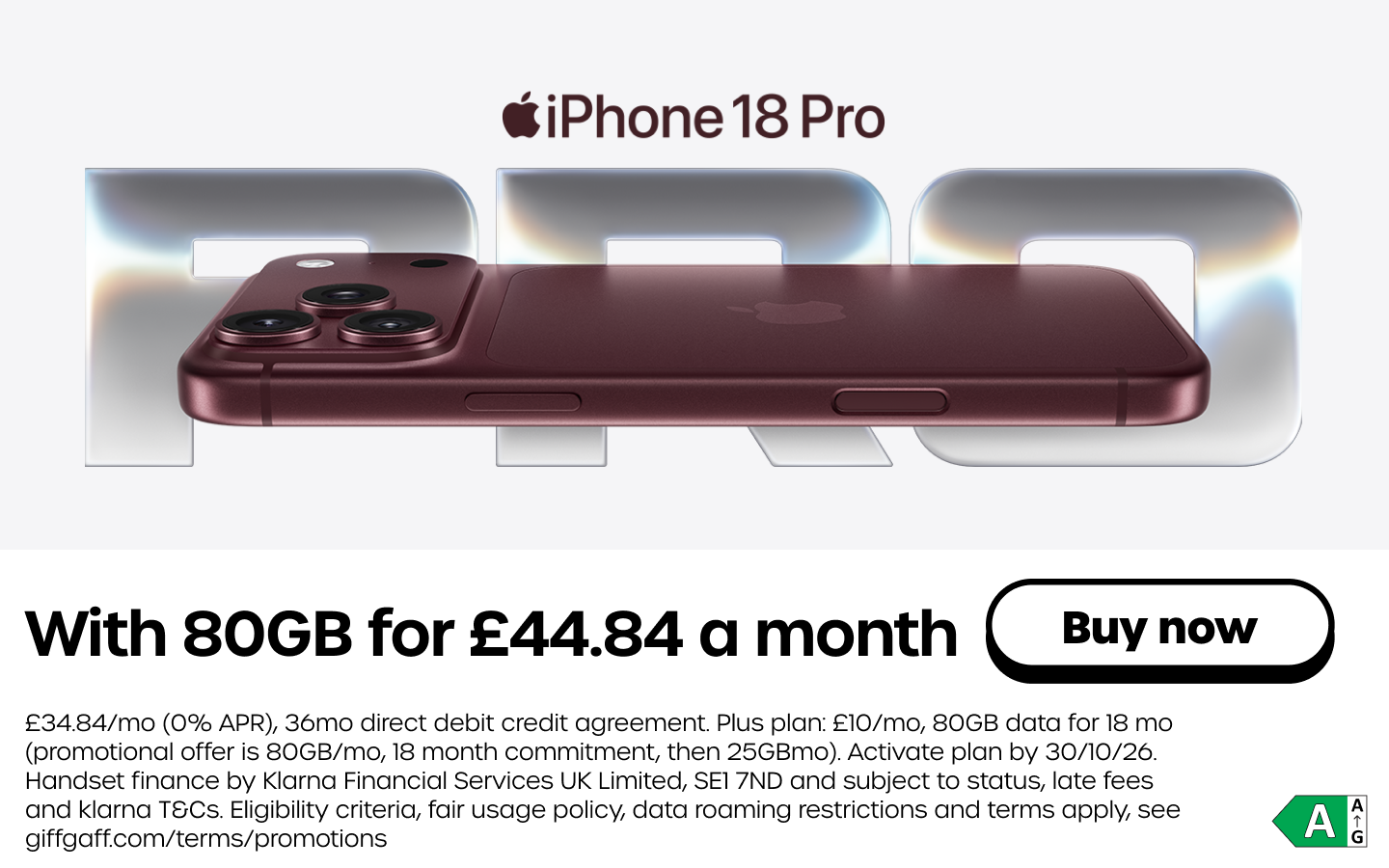 Get the iPhone 18 Pro with 80GB data for £44.84 a month. Click here to see the iPhone 18 Pro.