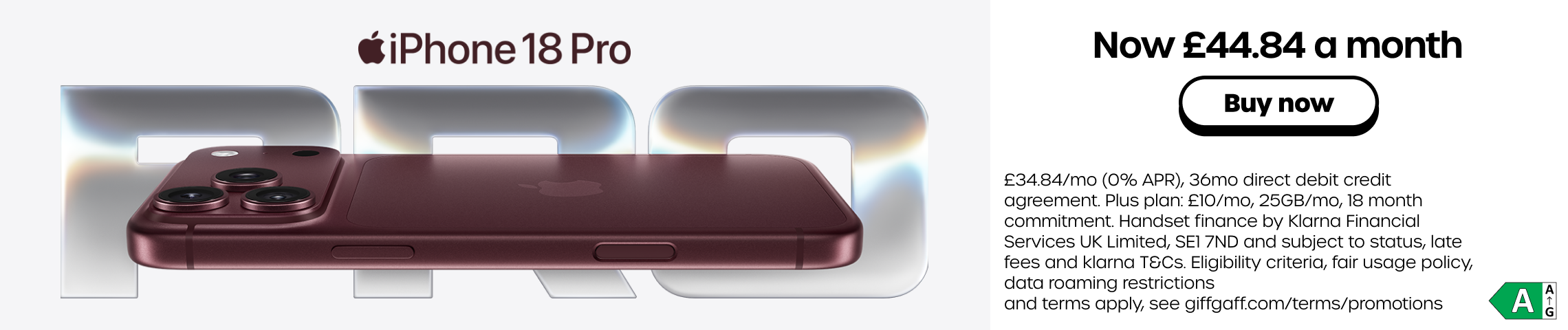 Get the iPhone 18 Pro for £44.84 a month. See the iPhone 18 Pro.