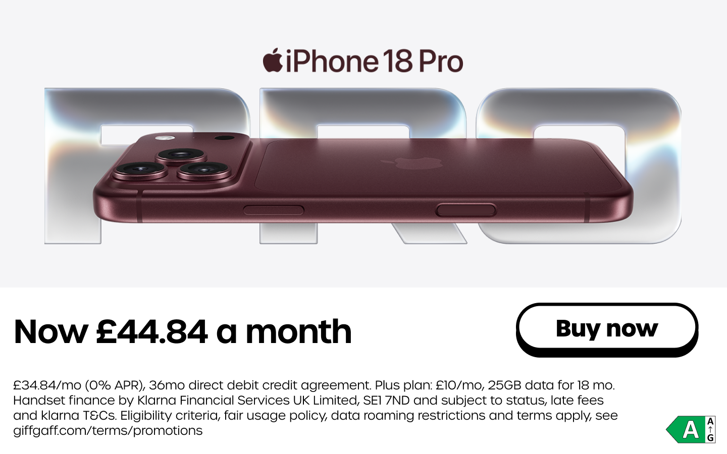 Get the iPhone 18 Pro for £44.84 a month. See the iPhone 18 Pro.